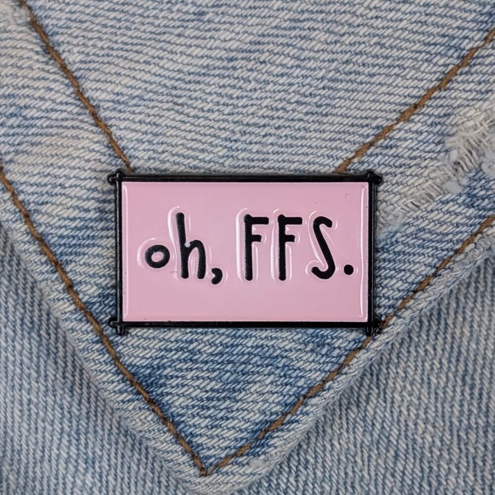 (5/$20) Oh, FFS Enamel Pin